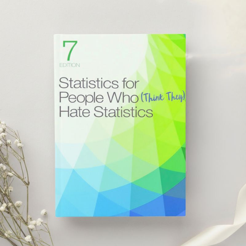 Statistics for People Who (Think They) Hate Statistics β 7th Ed. (2019)