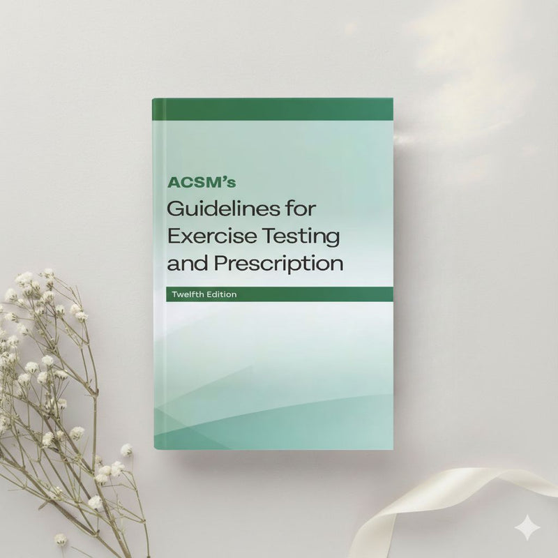 ACSM's Guidelines for Exercise Testing and Prescription β 12th Edition