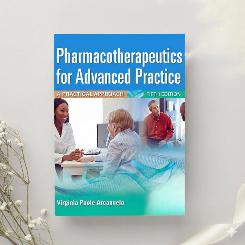 Pharmacotherapeutics for Advanced Practice A Practical Approach 5th Ed. by Arcangelo, Peterson, Wilbur & Kang (2021)