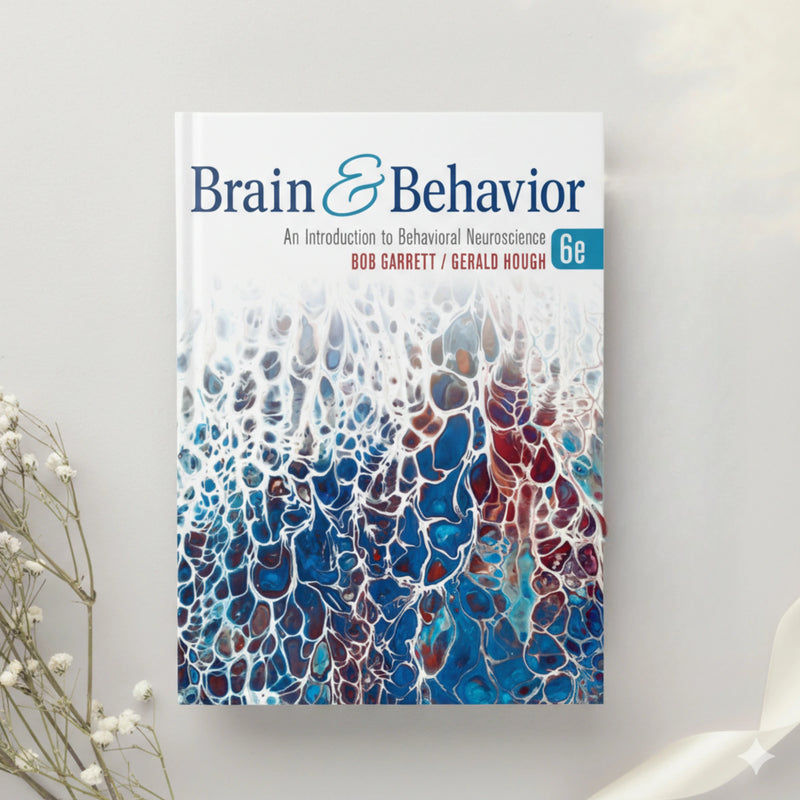 Brain and Behavior An Introduction to Behavioral Neuroscience  6th Edition by Bob Garrett & Gerald Hough (2021)