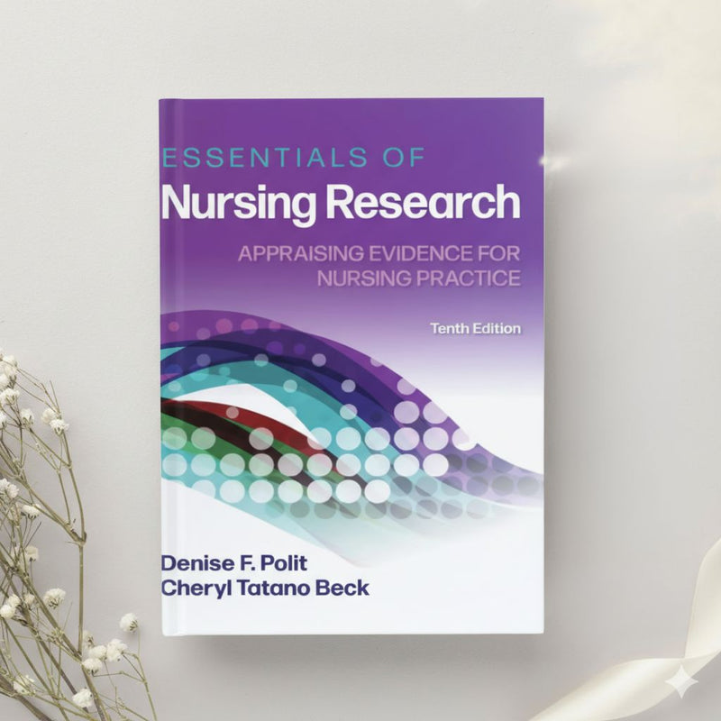 Essentials of Nursing Research: Appraising Evidence for Nursing Practice — 10th Edition