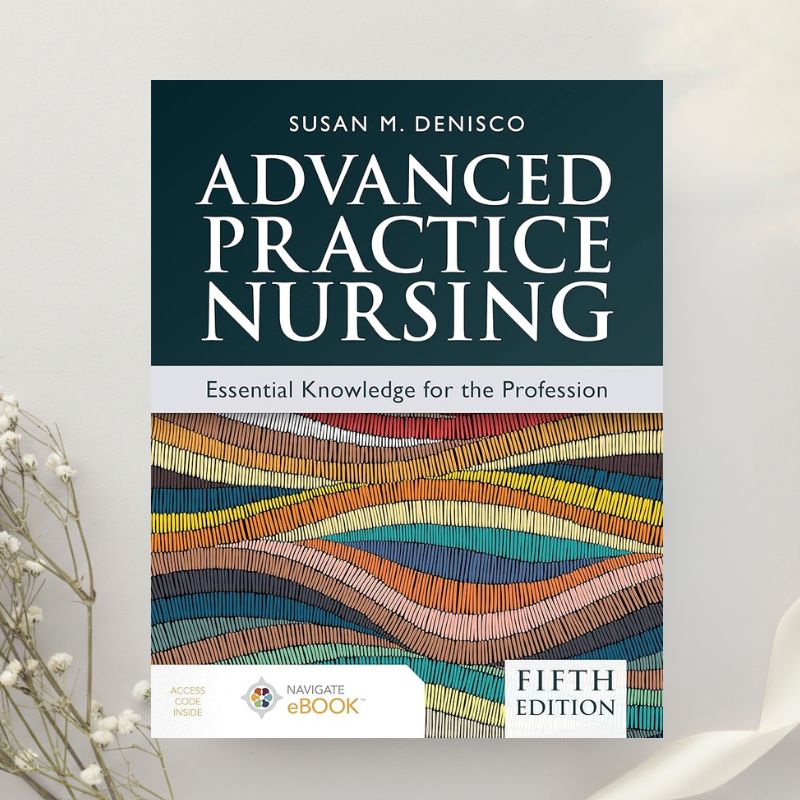 Advanced Practice Nursing: Essential Knowledge for the Profession 5th Edition by Susan M. DeNisco (2023)